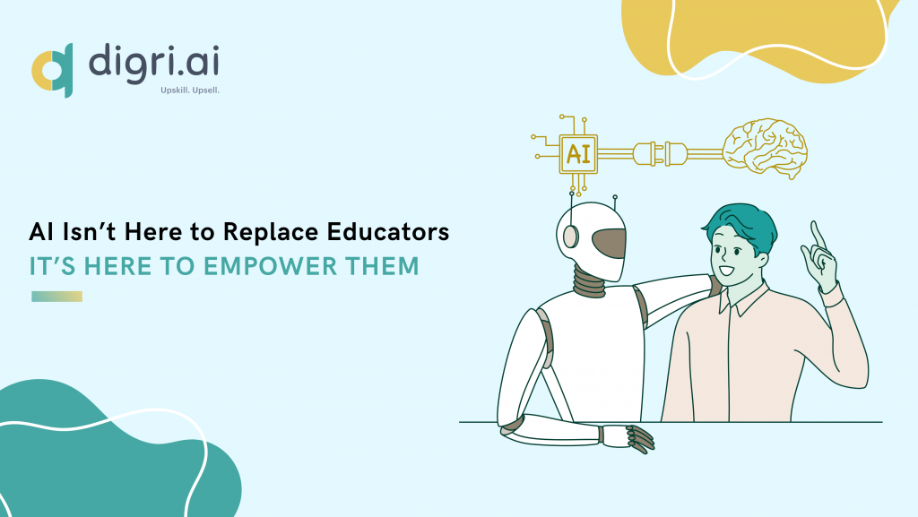 AI Isn’t Here to Replace Educators — It’s Here to Empower Them