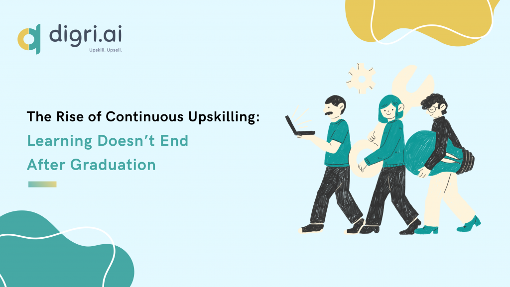 The Rise of Continuous Upskilling: Learning Doesn’t End After Graduation